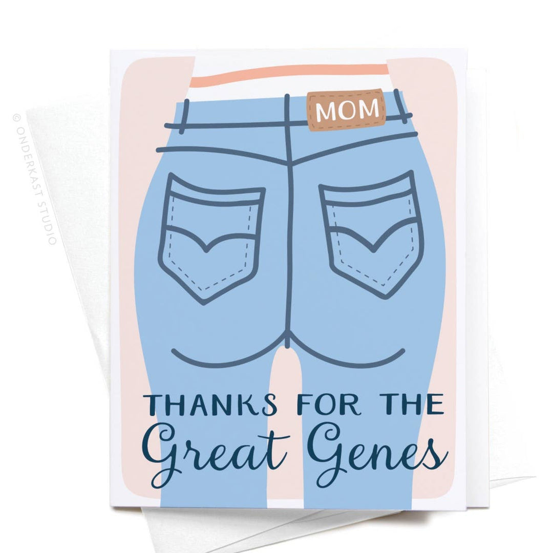 Thanks for the Great Genes Mom Jeans Greeting Card - Gabrielle's Biloxi